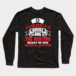 America's Nurses Are The Beating Heart Nurse Long Sleeve T-Shirt